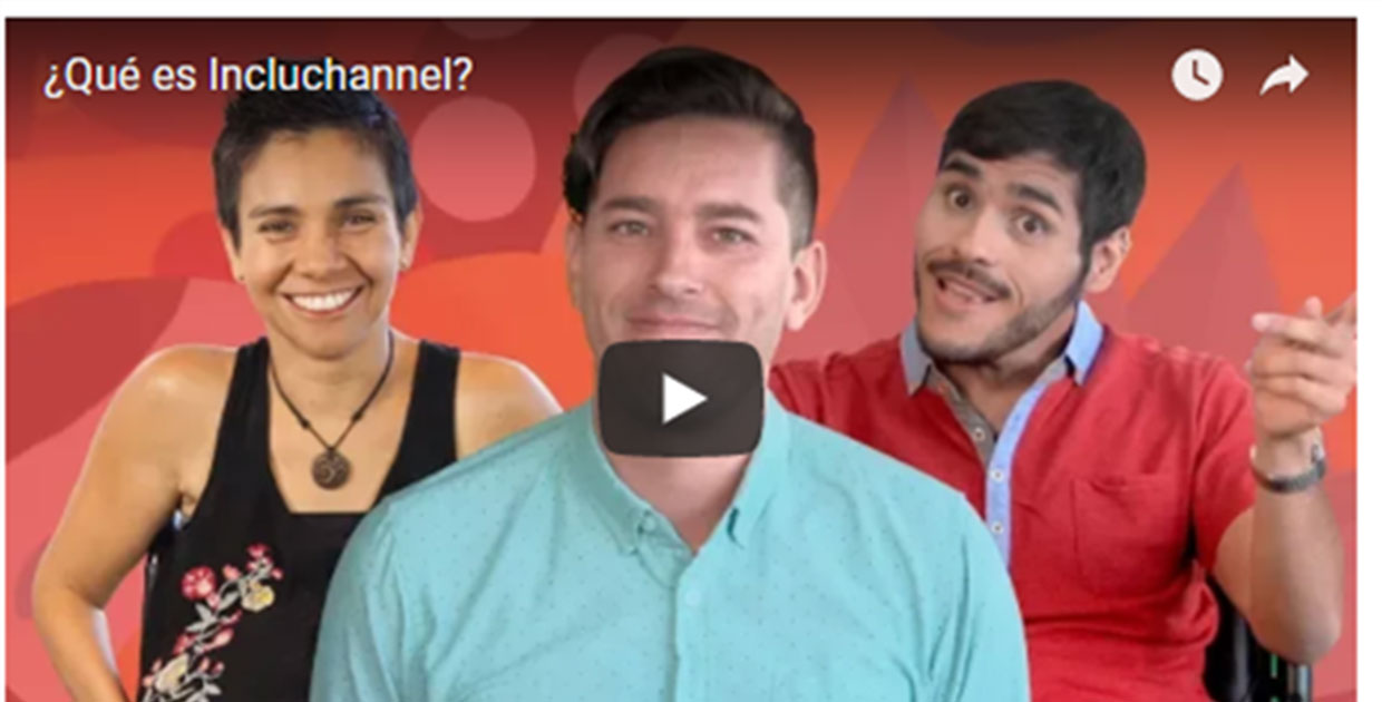 Incluchannel: Tutoriales que nos mueven a la inclusión