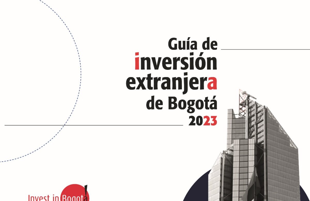Invest in Bogota lanza la cuarta edición de su Guía de inversión para inversionistas extranjeros