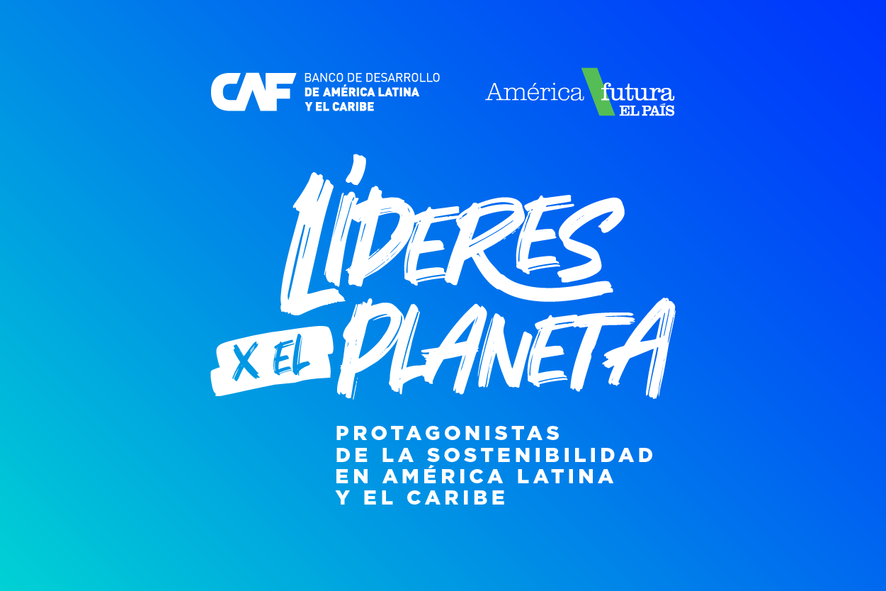 Líderes por el planeta: 21 latinoamericanos y caribeños que cambian el mundo