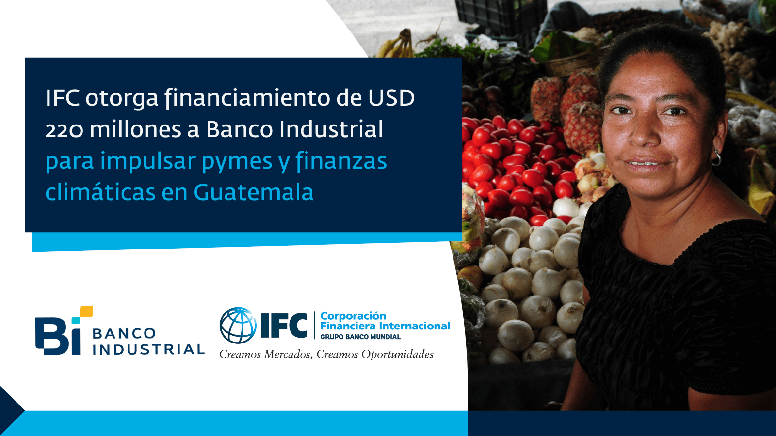 IFC otorga financiamiento a Banco Industrial para impulsar finanzas climáticas y pymes en Guatemala