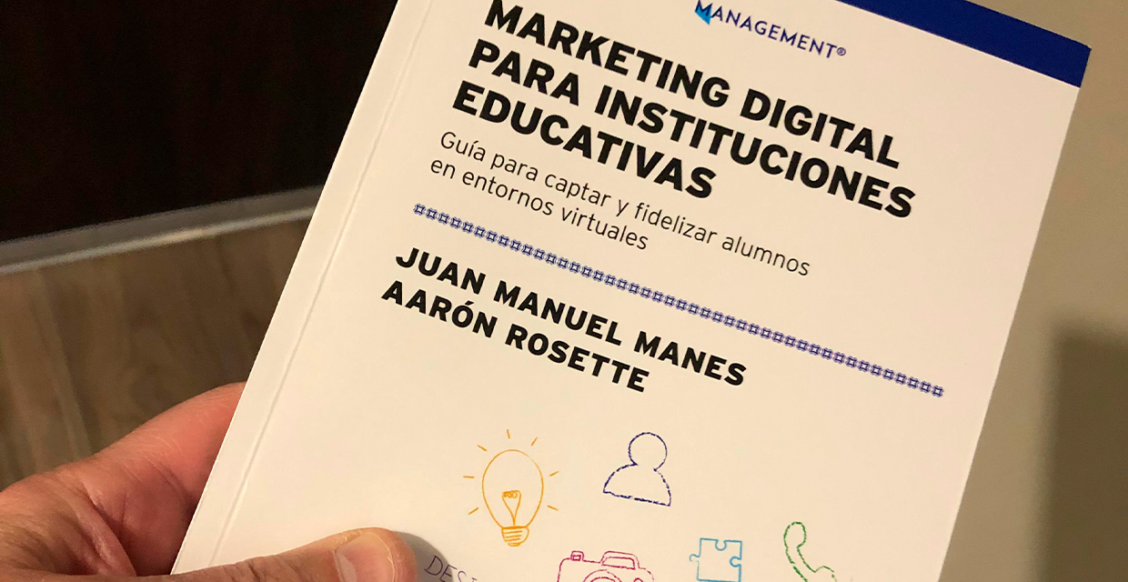 Marketing Digital para Instituciones Educativas el nuevo libro de Juan Manuel Manes