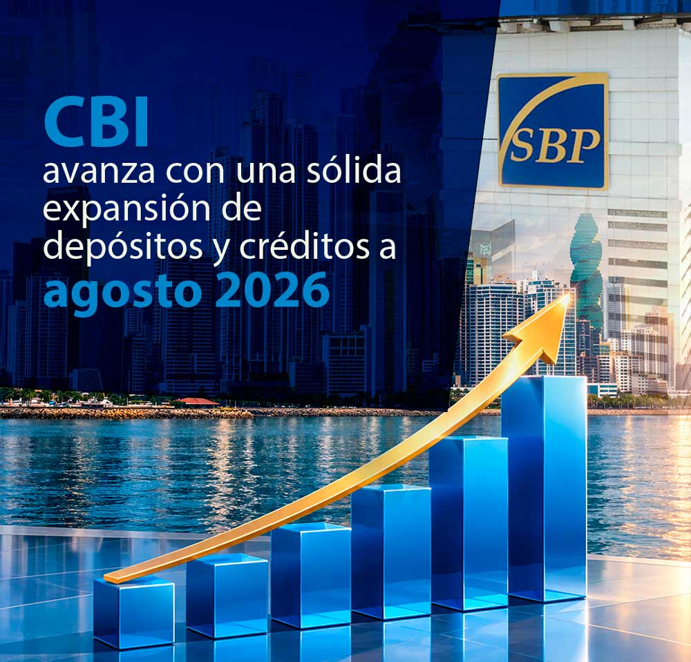 Centro Bancario Internacional de Panamá avanza con una sólida expansión de depósitos y créditos