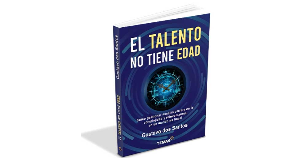 El talento no tiene edad, una obra para repensar nuestra carrera profesional con un nuevo sentido y propósito